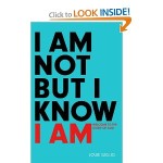 I Am Not But I Know I Am_ Welcome to the Story of God