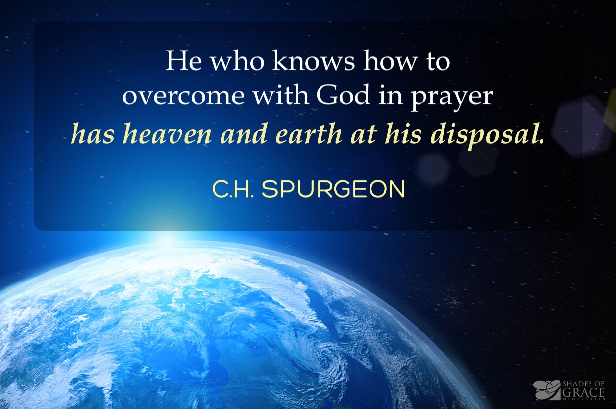 praying with heaven and earth at your disposal