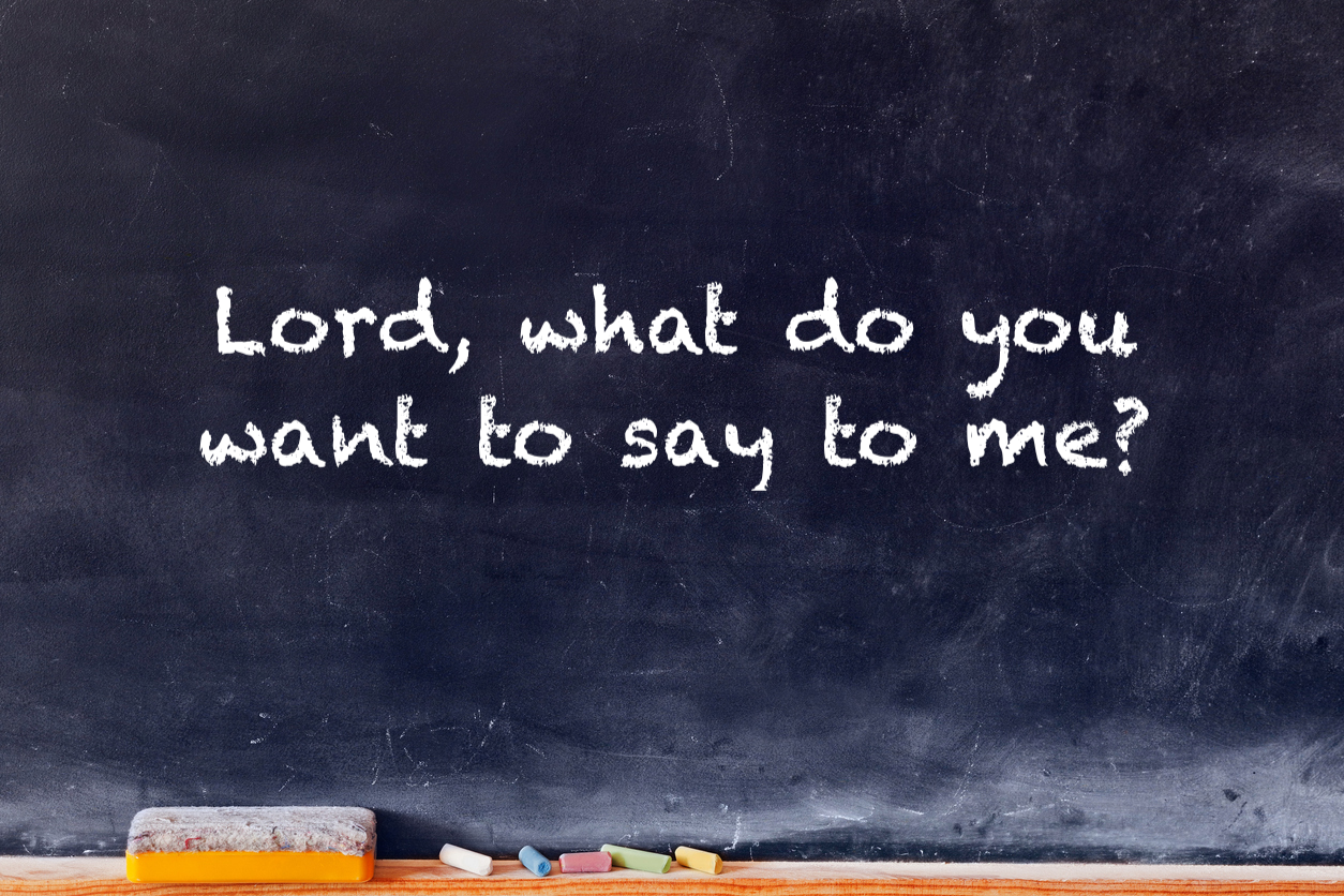Lord, what do you want to say to me